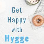 Get happy with hygge