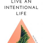 How to live an intentional life