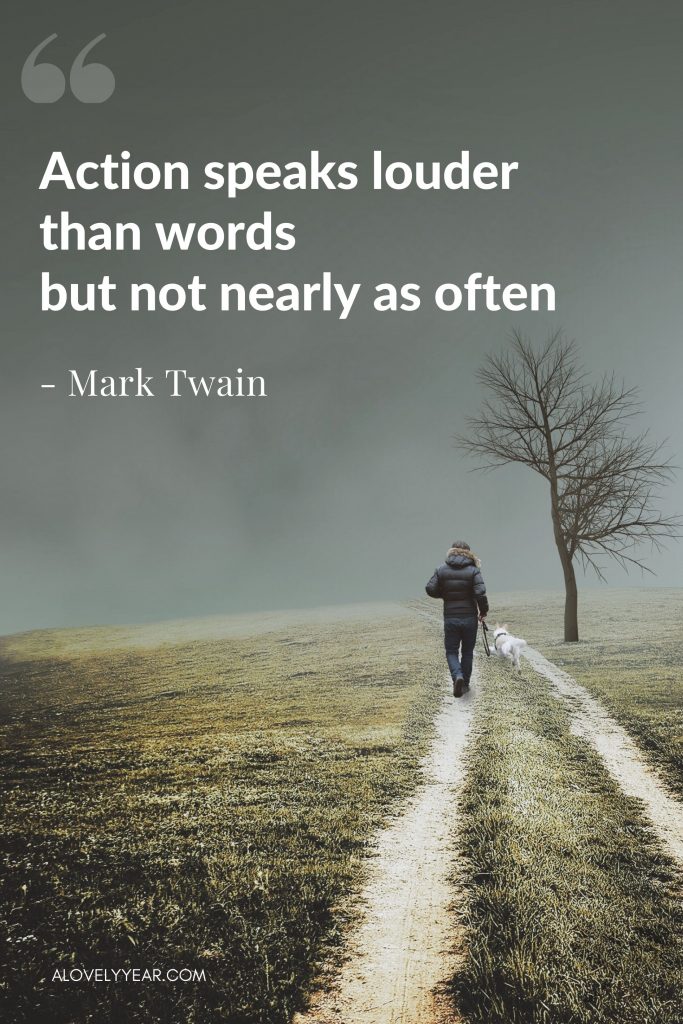 Intentional Living Quote - "Action speaks louder than words but not nearly as often." — Mark Twain